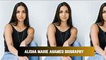 Alisha Ahamed Age, Height, Boyfriend, Ethnicity, Instagram