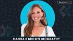 Bachelorette Hannah Brown Wiki, Bio, Age, Height, Parents, Family, Job, Net Worth, Ethnicity and Instagram