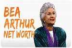 Bea Arthur Net Worth, Income, Salary, Earnings, Biography
