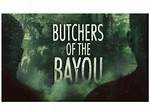 Butchers of the Bayou on A&E: a Timeline of Derrick Todd Lee’s Murders
