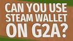 Can I Use Steam Wallet on G2A
