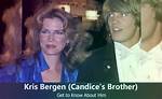 Candice Bergen Brother: Who Is Kris Bergen?