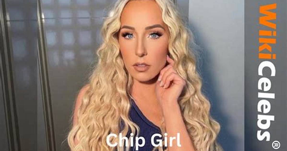Chip Girl Tiktok Real Name: Facts to Know About Tiktok Star
