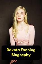 Dakota Fanning: Early Life, Career, Relations & Net Worth
