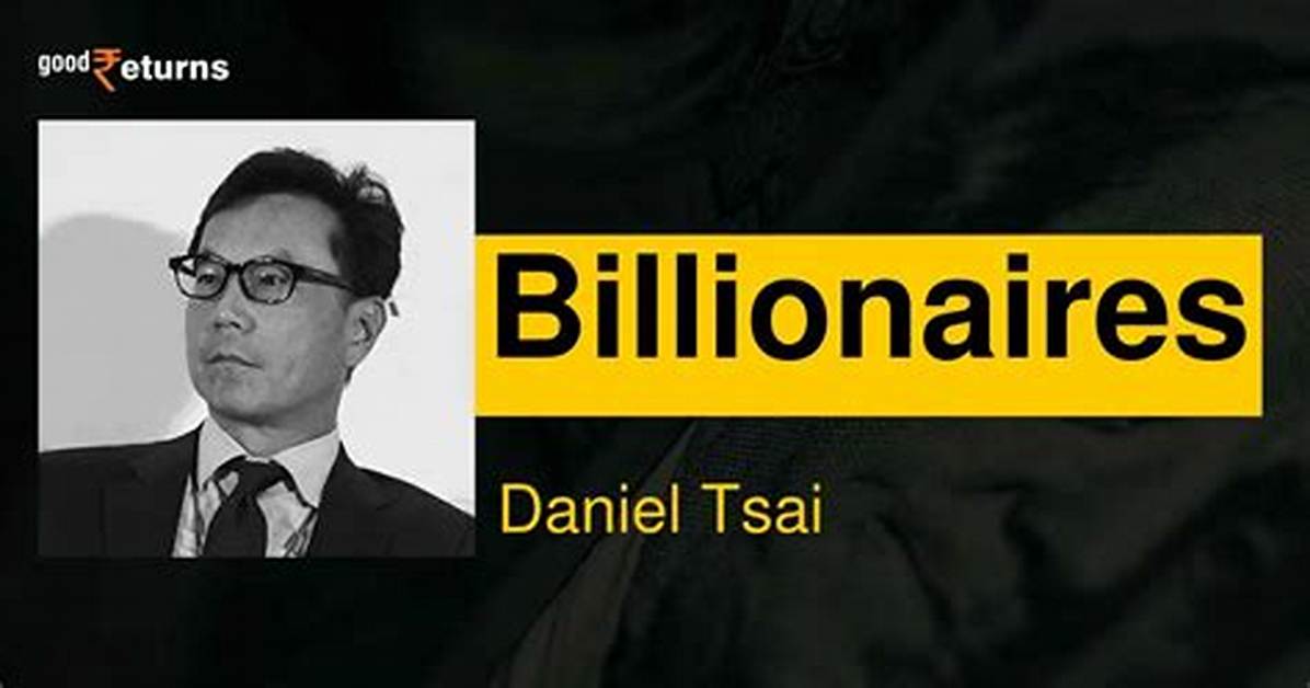 Daniel Tsai’s Net Worth, Biography, Career, Awards, Fact and Life Story