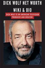 Dick Wolf’s Biography, Fact, Career, Awards, Net Worth & Life Story