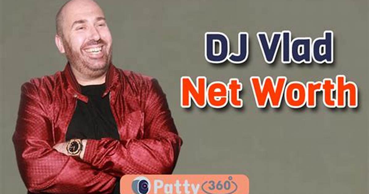 Dj Vlad’s Net Worth, Biography, Fact, Career, Awards and Life Story