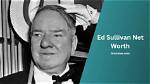 Ed Sullivan’s Net Worth, Biography, Career, Awards, Fact and Life Story