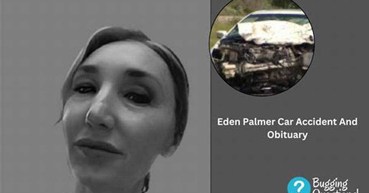 Eden Palmer Car Accident: Death and Obituary- Where Is Her Son Now?