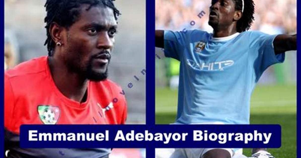 Emmanuel Adebayor’s Biography, Net Worth, Fact, Career, Awards and Life Story