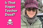 Fact Check: That Vegan Teacher Murder Charges – Was She Arrested for Real?