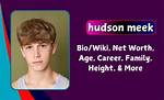 Harry Hudson Height, Weight, Net Worth, Age, Birthday, Wikipedia, Who, Nationality, Biography