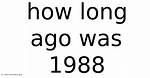 How Long Ago Was 1988