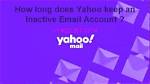 How Long Does Yahoo Keep Inactive Email Accounts