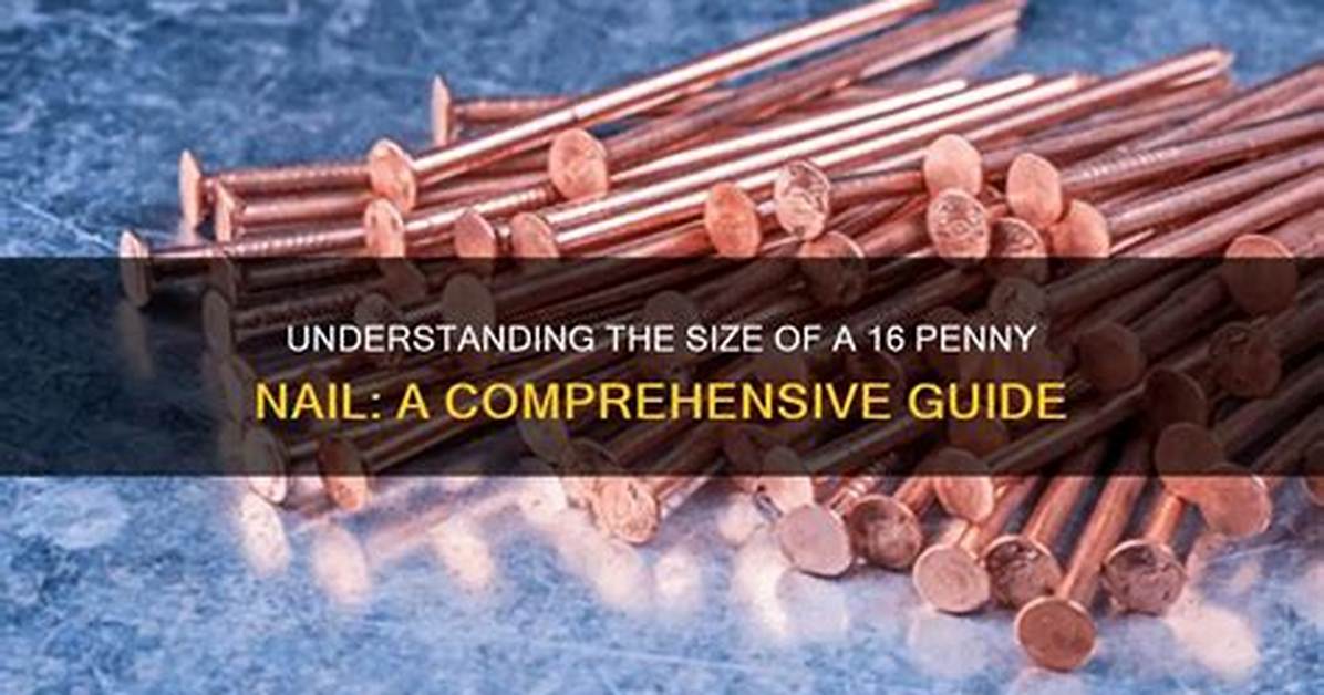 How Long Is a 16 Penny Nail