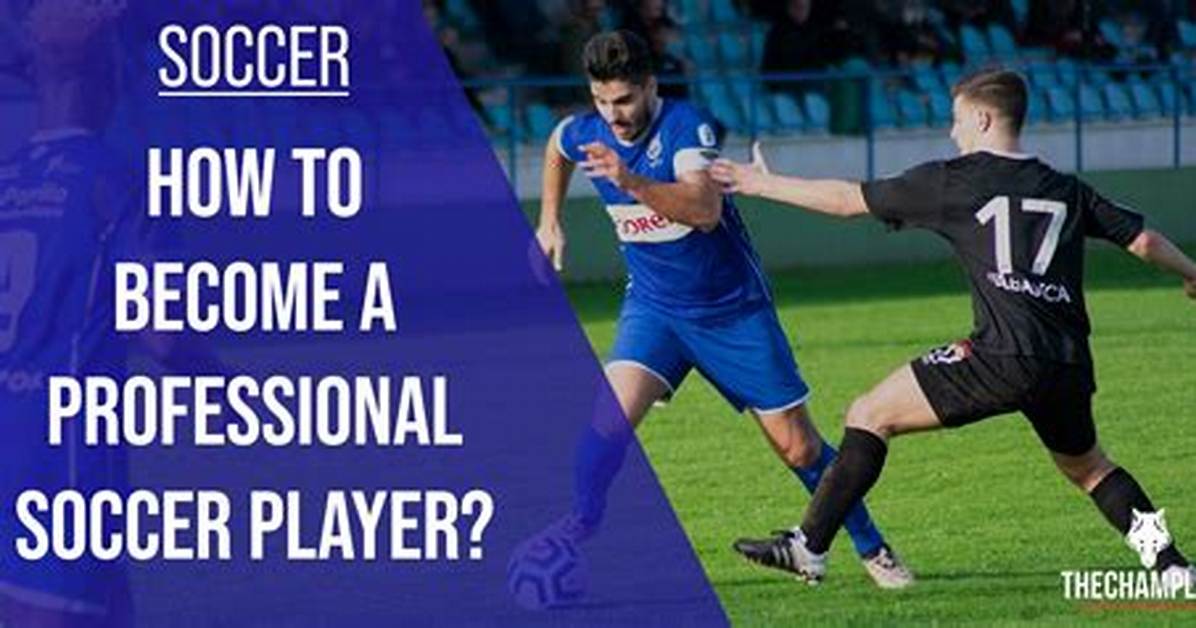 How to Become a Professional Soccer Player