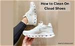 How to Clean on Cloud Shoes