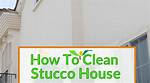 How to Clean Stucco House