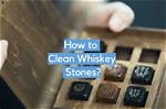 How to Clean Whiskey Stones