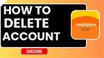 How to Delete Headspace Account