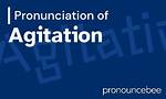 How to Pronounce Agitation
