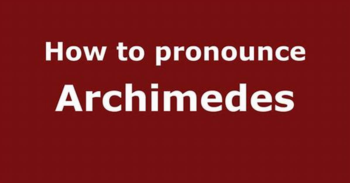 How to Pronounce Archimedes