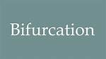How to Pronounce Bifurcation