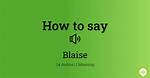 How to Pronounce Blaise