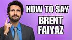 How to Pronounce Brent Faiyaz