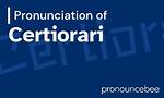 How to Pronounce Certiorari