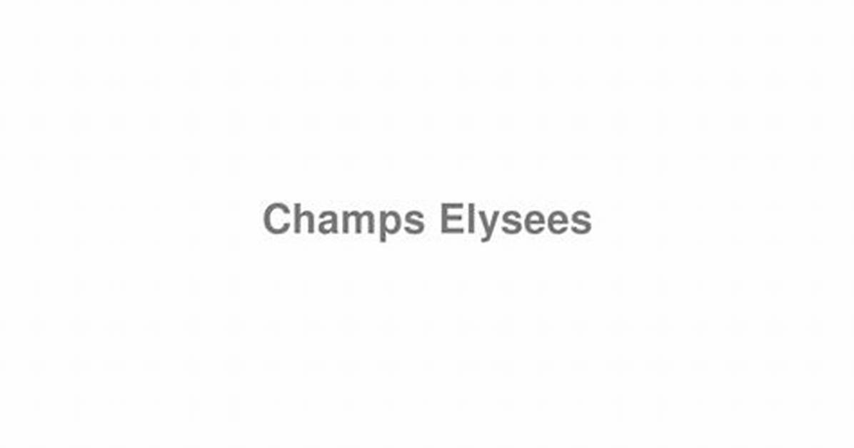 How to Pronounce Champs Elysees
