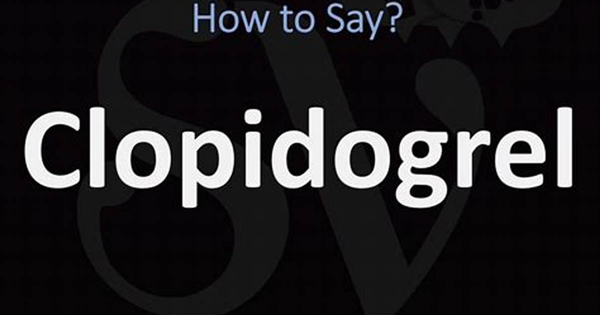 How to Pronounce Clopidogrel
