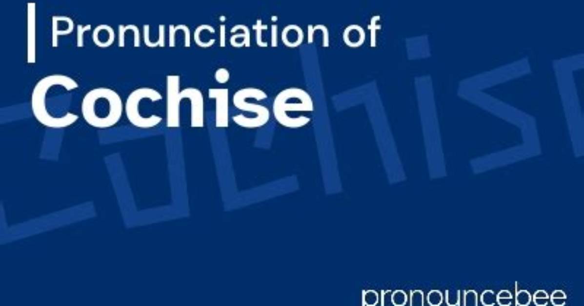 How to Pronounce Cochise