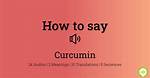 How to Pronounce Curcumin