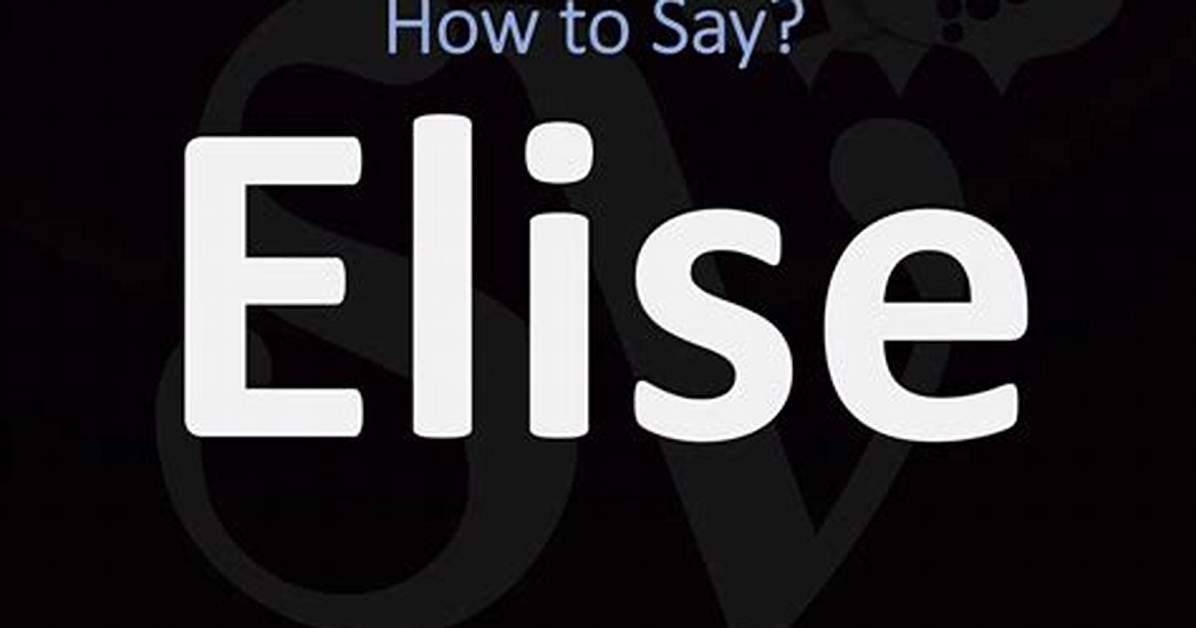 How to Pronounce Elise