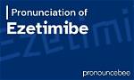 How to Pronounce Ezetimibe