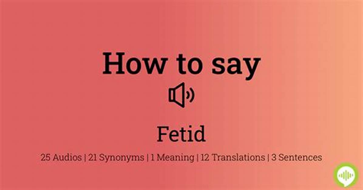 How to Pronounce Fetid