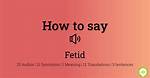 How to Pronounce Fetid