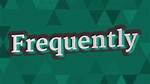 How to Pronounce Frequently