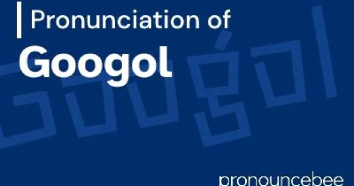 How to Pronounce Googol