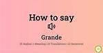 How to Pronounce Grande