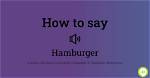 How to Pronounce Hamburger