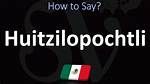 How to Pronounce Huitzilopochtli