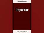 How to Pronounce Impostor
