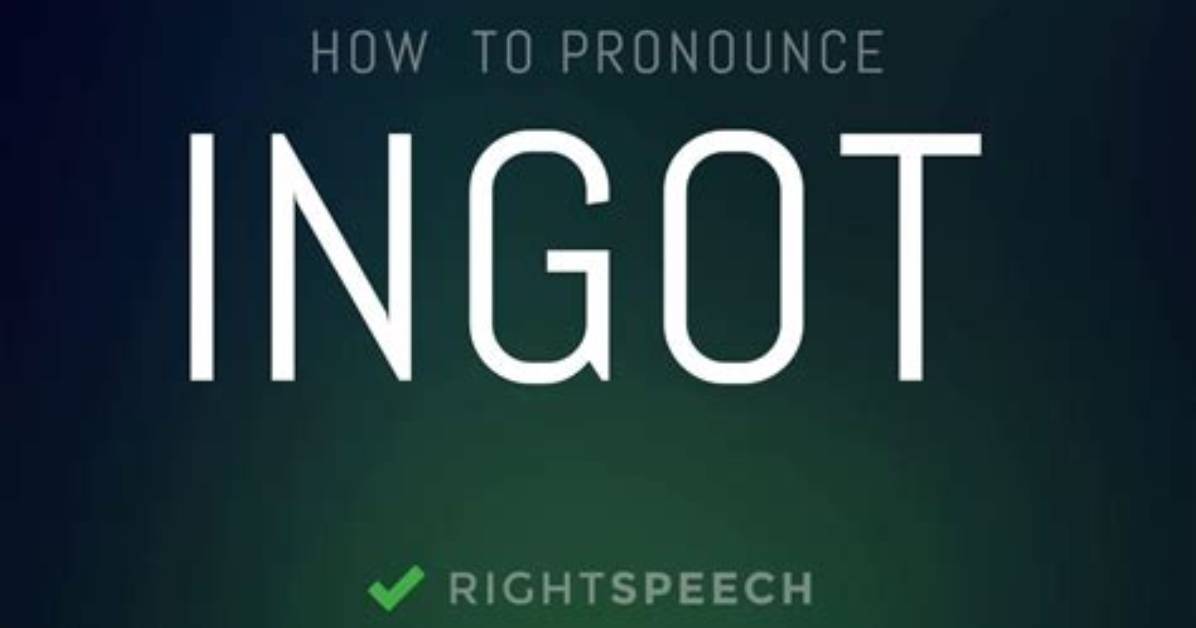 How to Pronounce Ingot