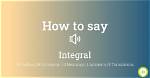 How to Pronounce Integral