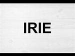 How to Pronounce Irie