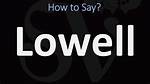 How to Pronounce Lowell