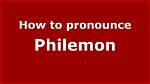 How to Pronounce Philemon
