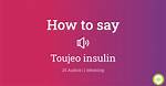 How to Pronounce Toujeo